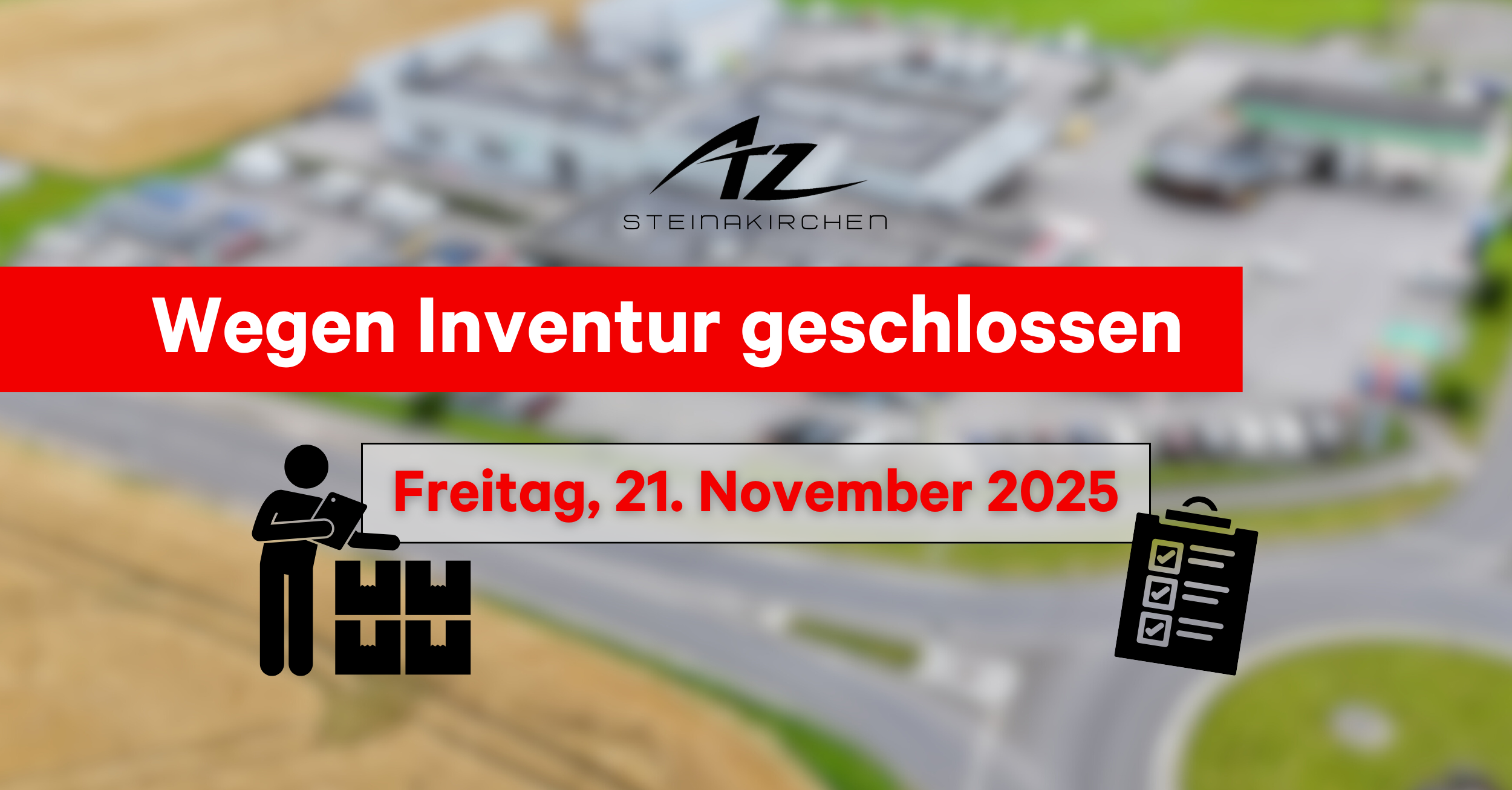 Wegen Inventur geschlossen im ATZ Steinakirchen am 21.11. 2025